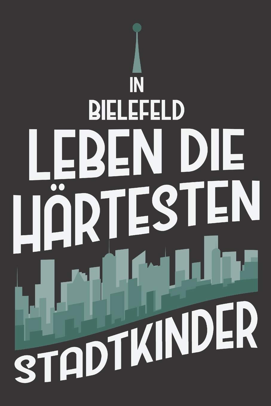 In Bielefeld Leben Die Härtesten Stadtkinder: DIN A5 6x9 I 120 Seiten I Kariert I Notizbuch I Notizheft I Notizblock I Geschenk I Geschenkidee