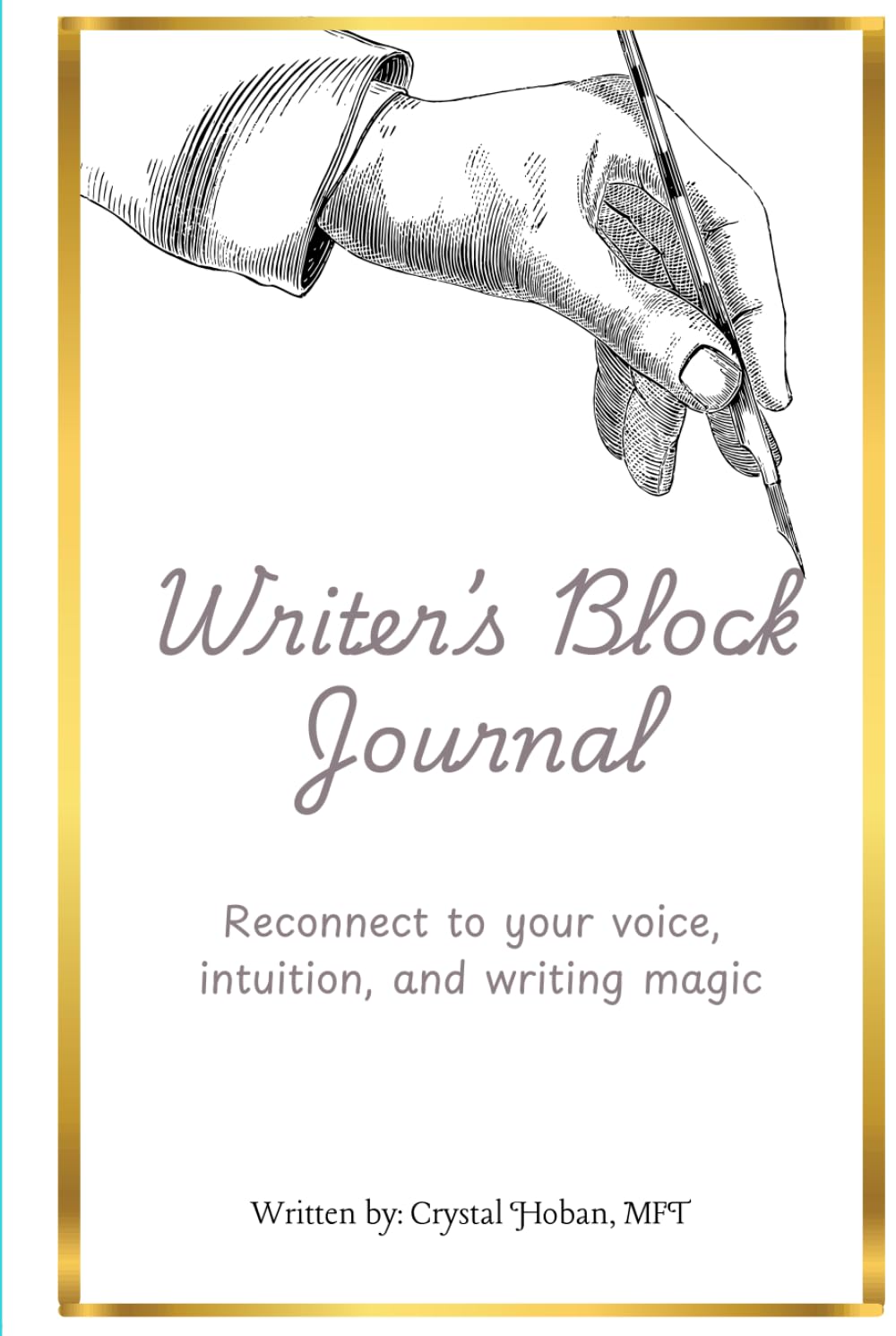Writer's Block Journal: Reconnect to your voice, intuition, and writing magic