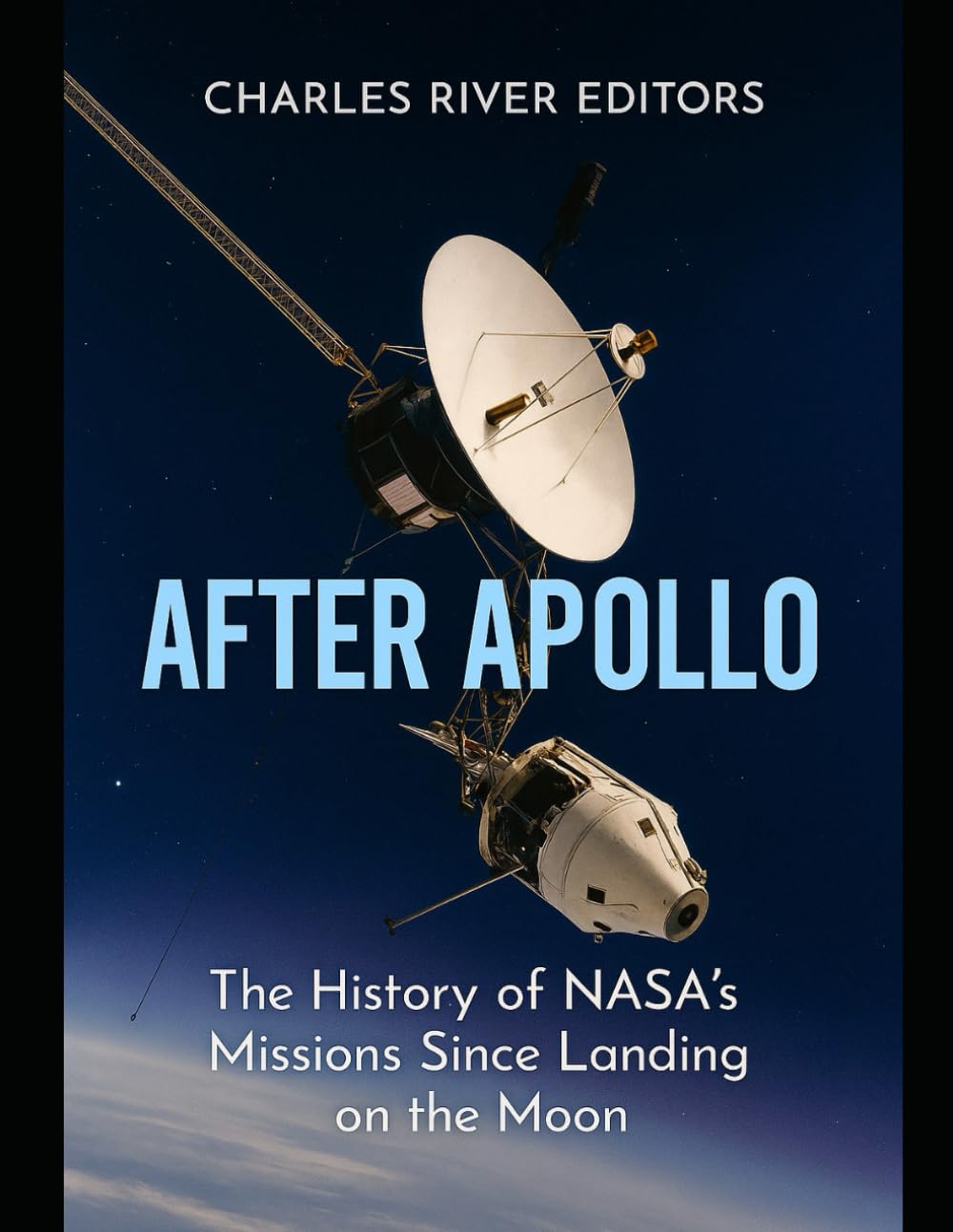 After Apollo: The History of NASA’s Missions Since Landing on the Moon