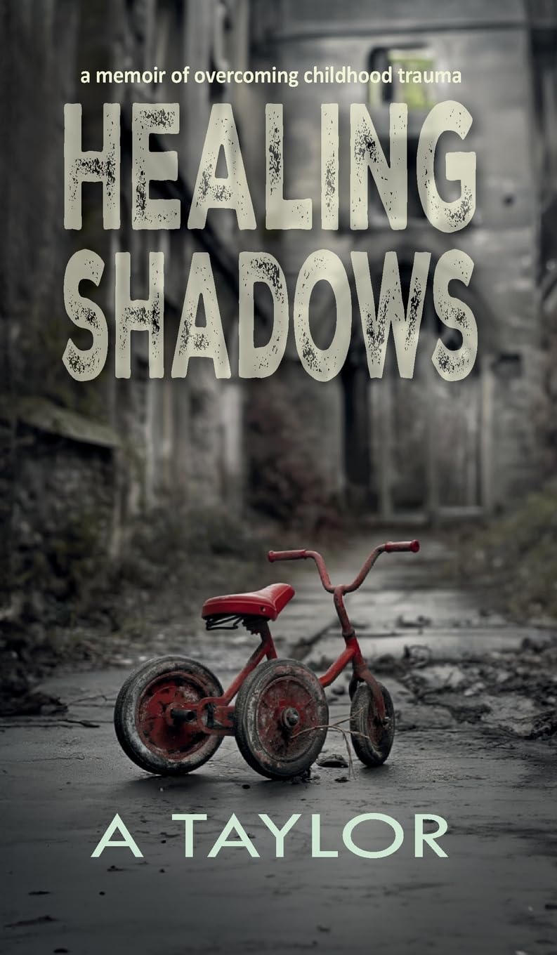 Healing Shadows: a memoir of overcoming childhood trauma