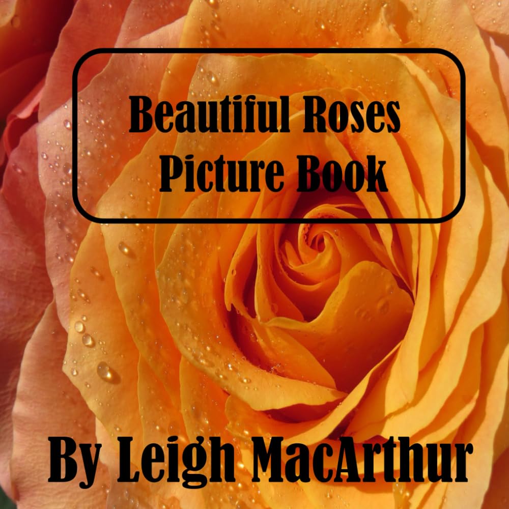 Beautiful Roses Picture Book: A picture book without words for those who want to enjoy. (Natural Beauty)