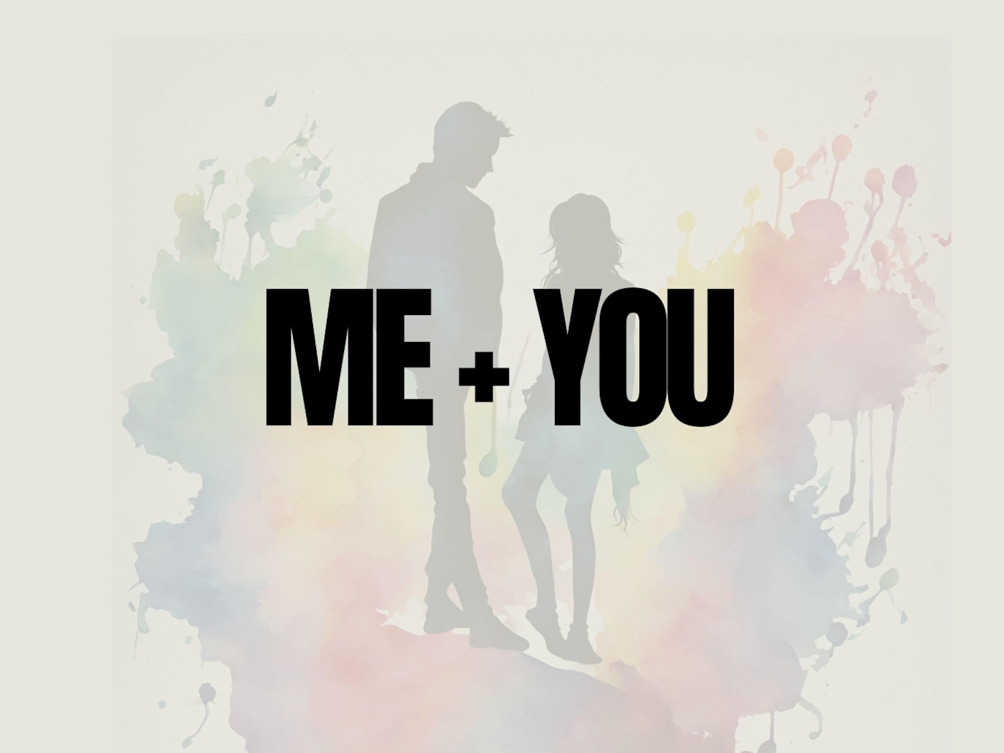 ME + YOU