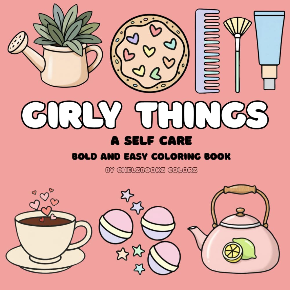 Girly Things & Self-Care Coloring Book: A Cute & Cozy Coloring Book