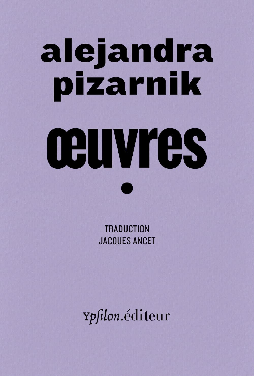 œuvres 1: Suivi de My Alejandra Pizarnik