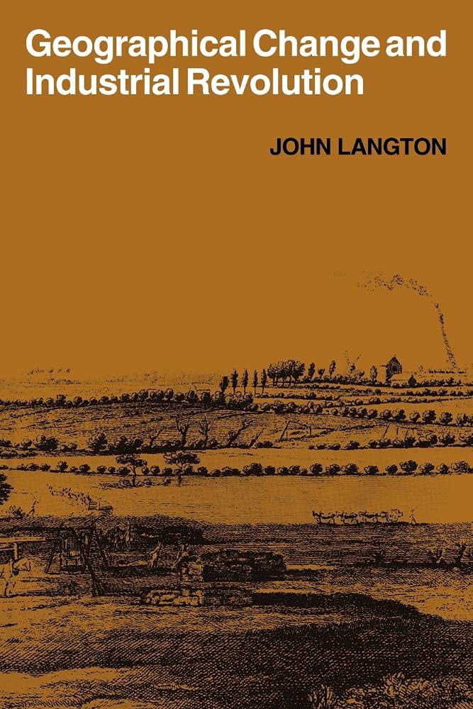 Geographical Change and Industrial Revolution: Coalmining in South West Lancashire 1590-1799: 11 (Cambridge Geographical Studies, Series Number 11)