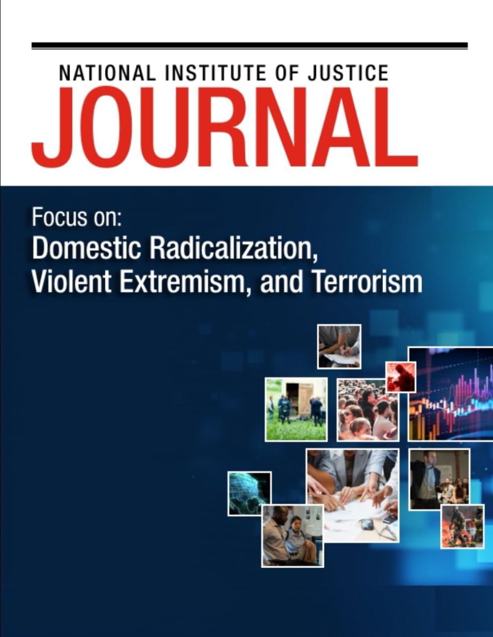 National Institute Of Justice Focus on: Domestic Radicalization, Violent Extremism, and Terrorism: 06.2024