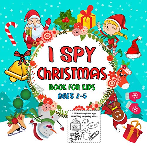 I Spy Christmas Book For Kids Ages 2-5: Can You Find Xmas Tree, Santa, Reindeer & Other Cute Stuff? I Spy Christmas Book For Kids Ages 2-5: Can You Find Xmas Tree, Santa, Reindeer & Other Cute Stuff?