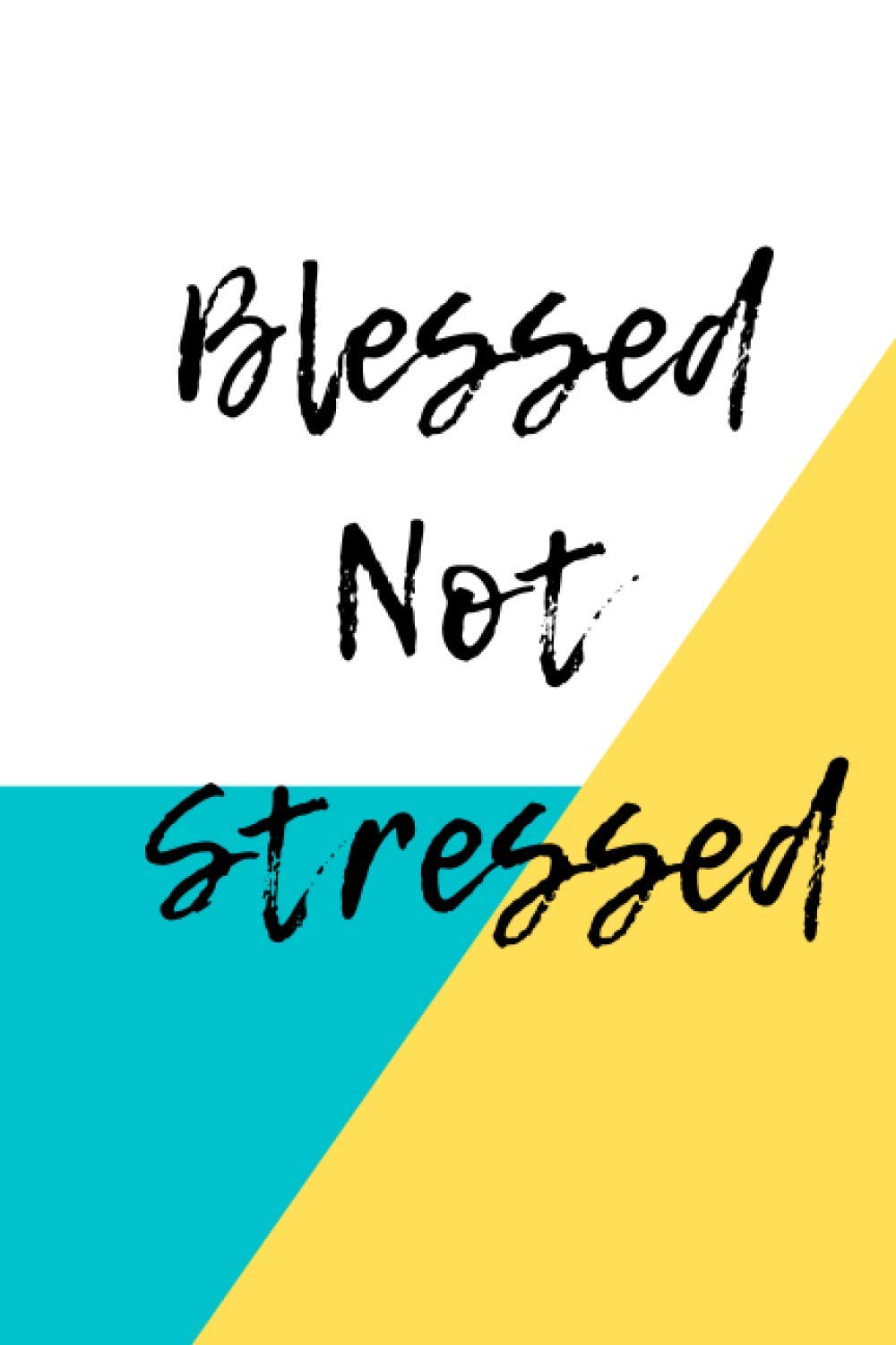 Blessed Not Stressed Journal
