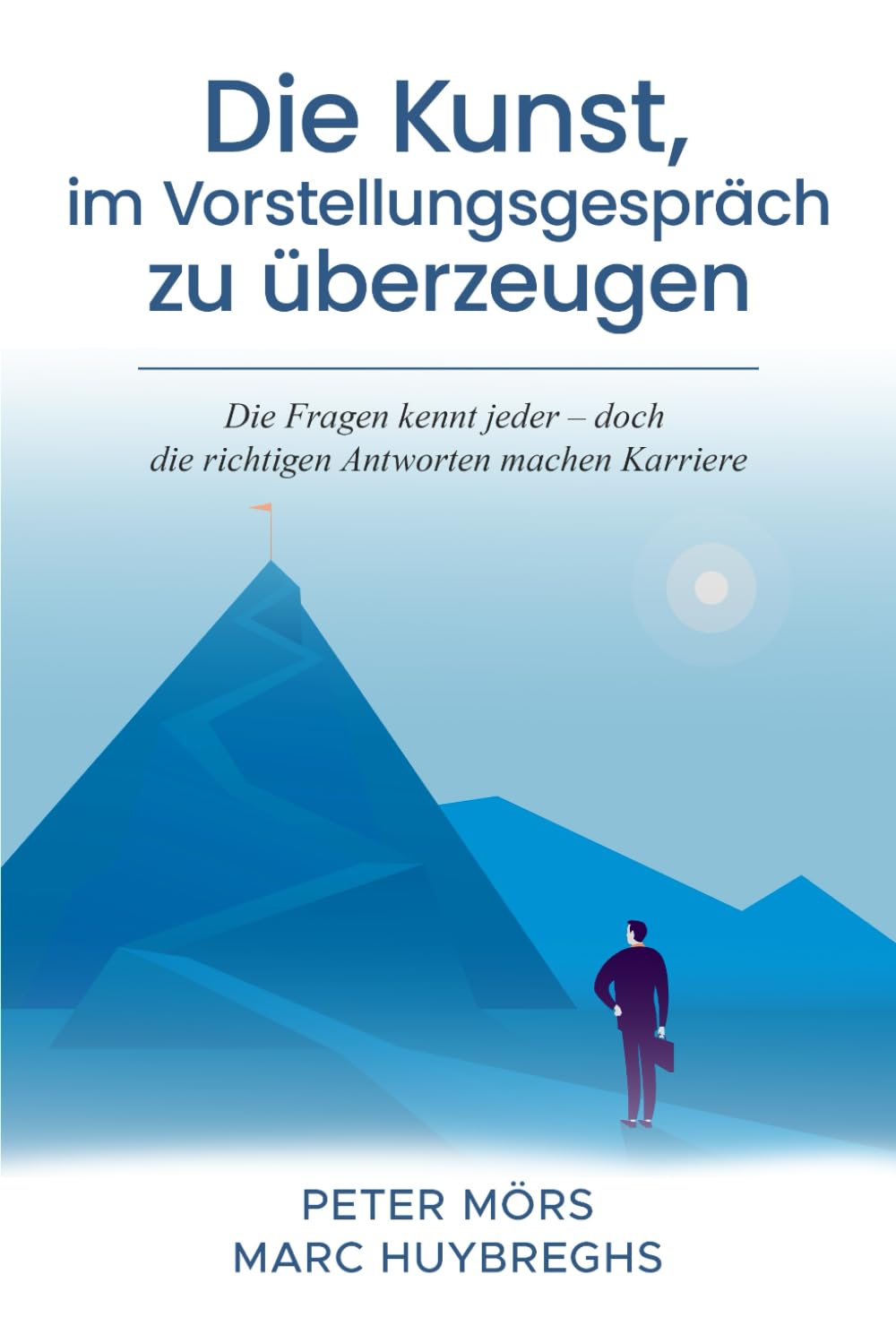 Die Kunst, im Vorstellungsgespräch zu überzeugen: Die Fragen kennt jeder – doch die richtigen Antworten machen Karriere