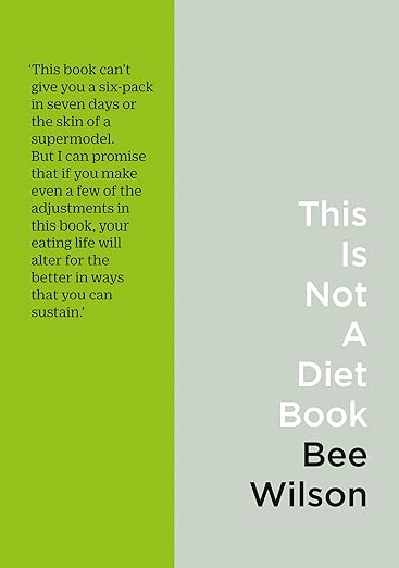 This Is Not a Diet Book: A User’s Guide to Eating Well