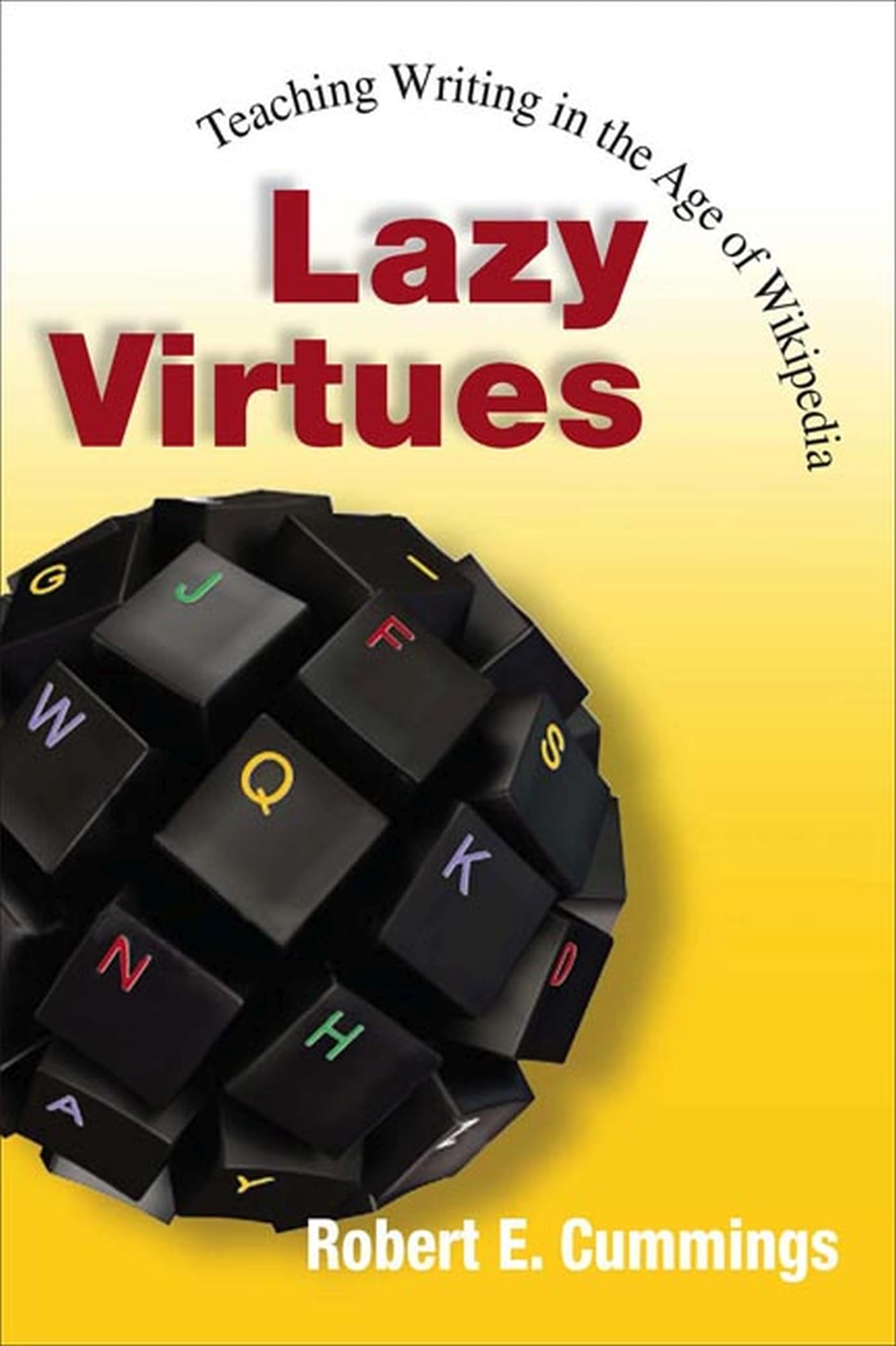Buy Lazy Virtues: Teaching Writing in the Age of Wikipedia — BookShops.in
