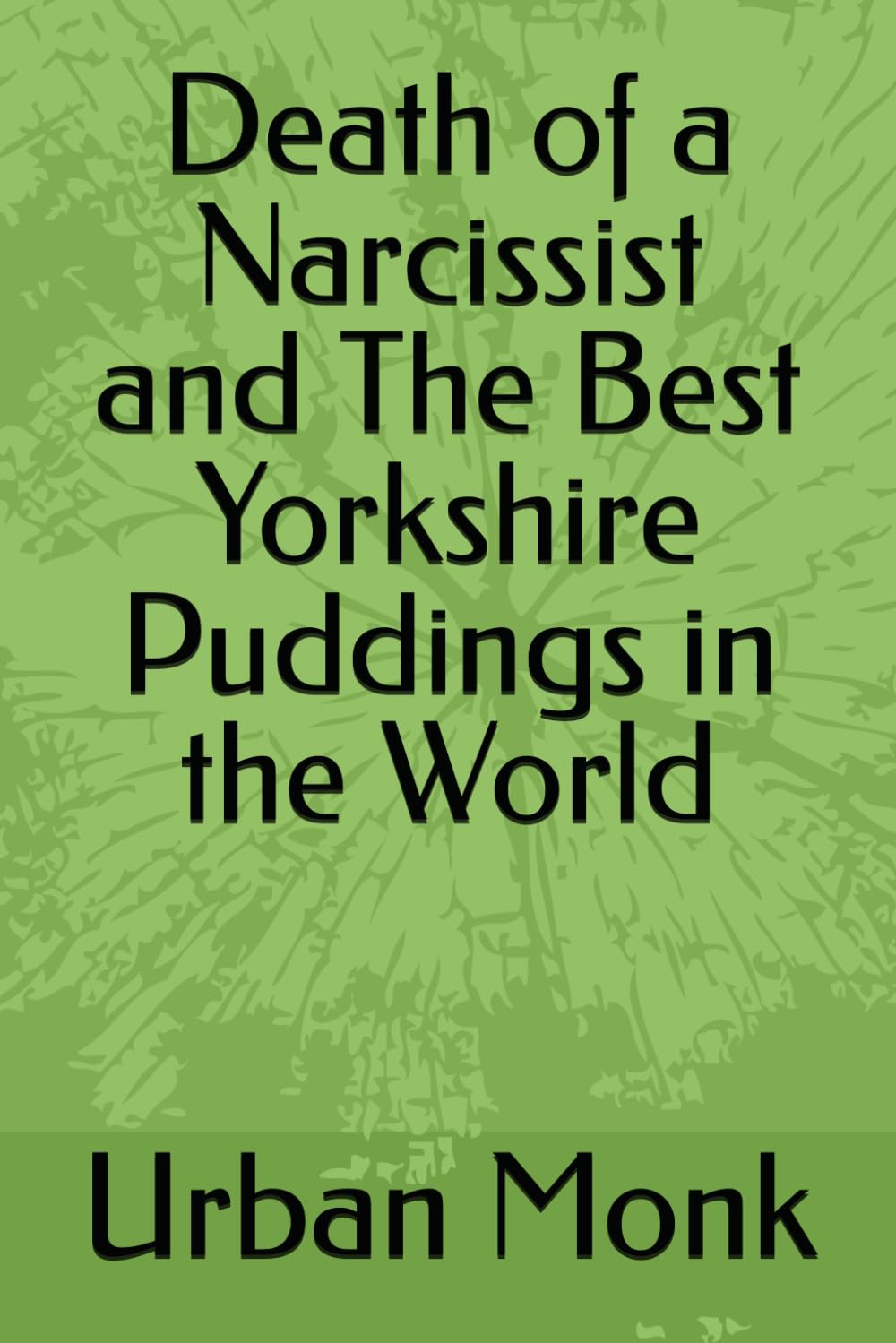 Death of a Narcissist and The Best Yorkshire Puddings in the World
