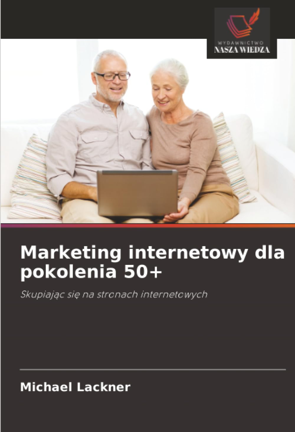 Marketing internetowy dla pokolenia 50+: Skupiaj¿c si¿ na stronach internetowych