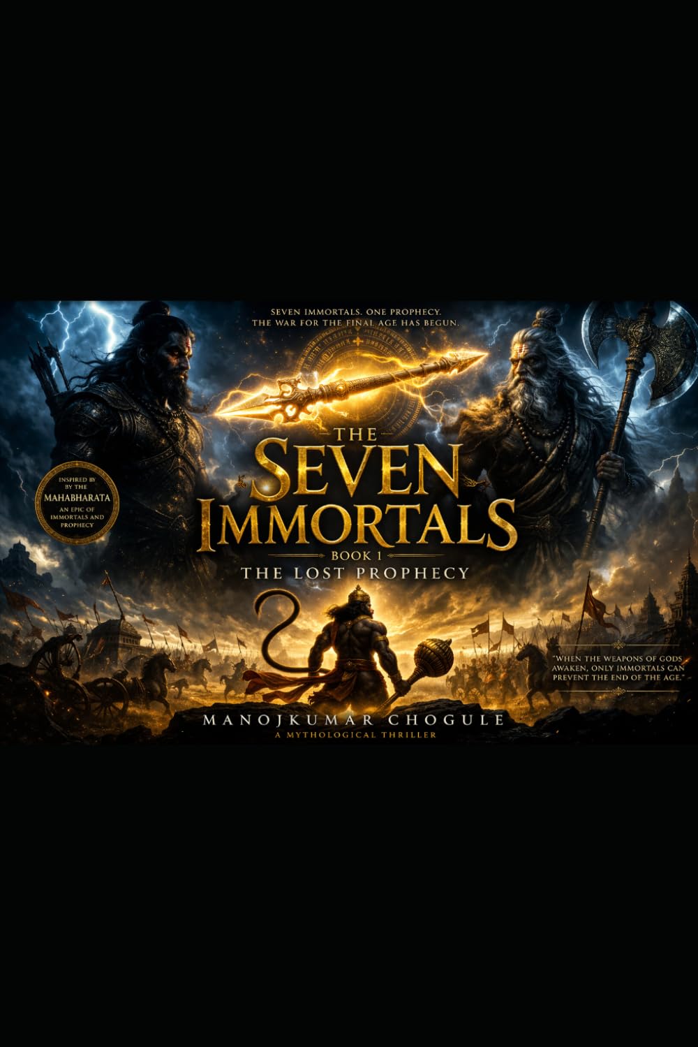 The Seven Immortals: Book 1: The Lost Prophecy – An Indian Mythology Thriller Inspired by the Mahabharata (The Seven Eternal Guardians)