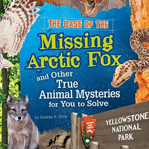 The Case of the Missing Arctic Fox and Other True Animal Mysteries for You to Solve by Dwight Lawson PhD, Heather L. Montgomery episode artwork