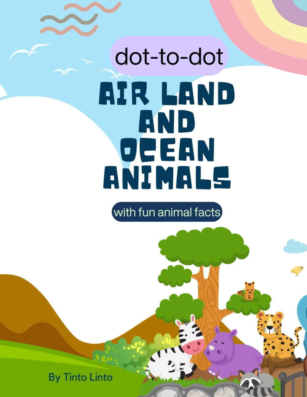 Air Land and Ocean Animals: Air, Land and Ocean Animals for Ages 4-8 – Connect the Dots, Color, and Learn Fun Facts