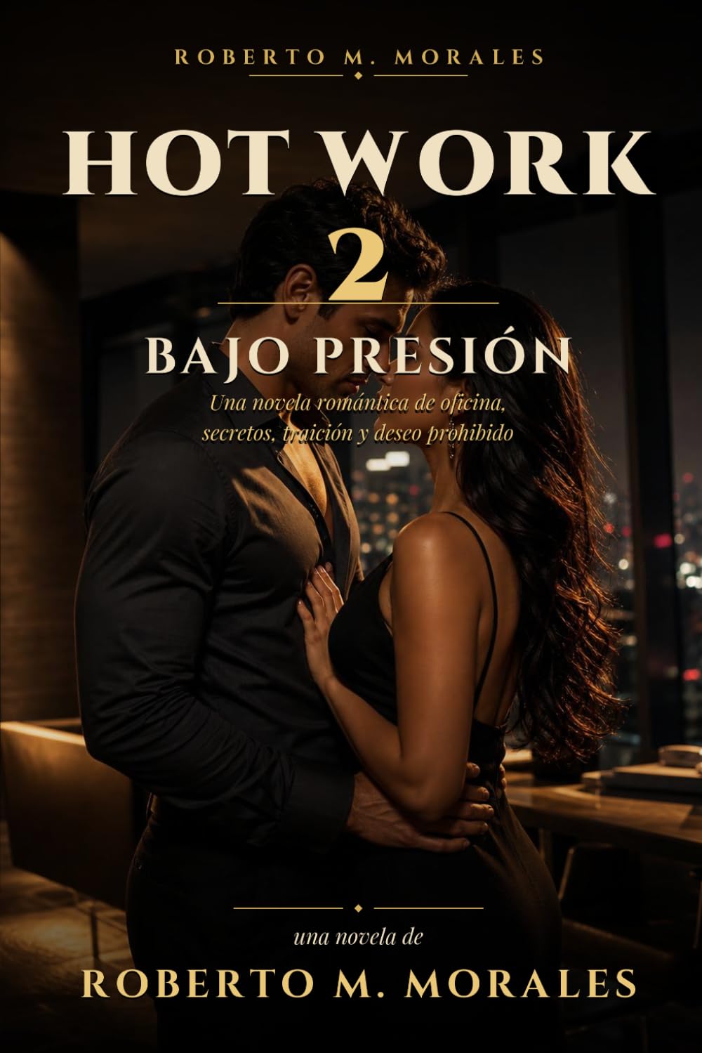 Hot Work 2: Bajo Presión - Una novela romántica de oficina, secretos, traición y deseo prohibido