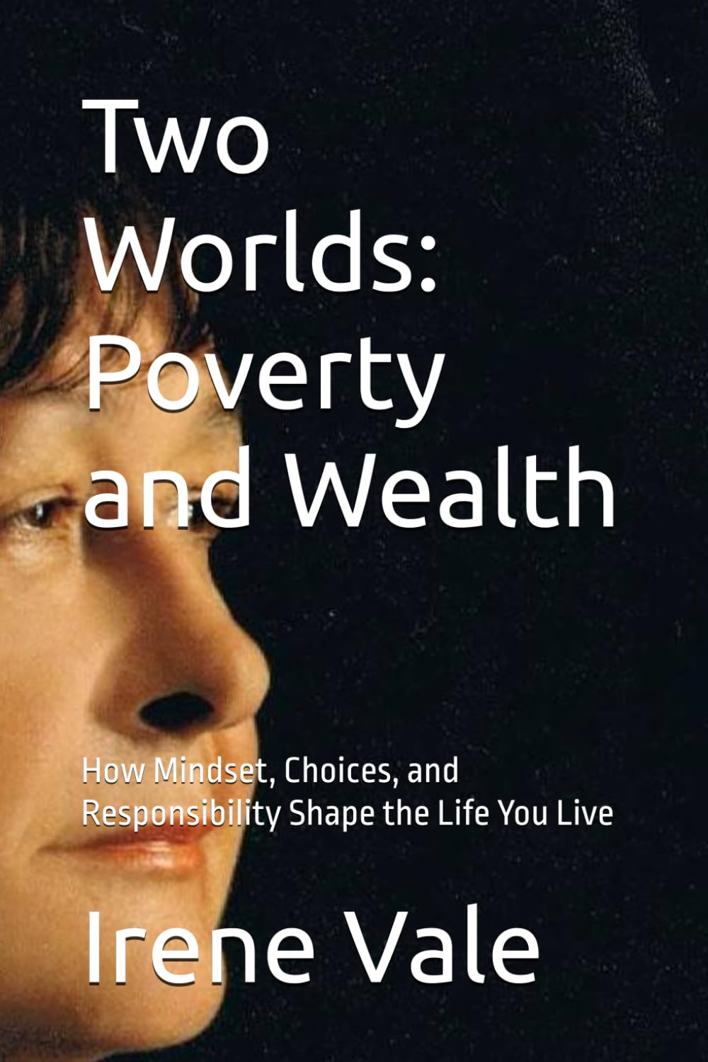 Two Worlds: Poverty and Wealth: How Mindset, Choices, and Responsibility Shape the Life You Live (Conscious Life)