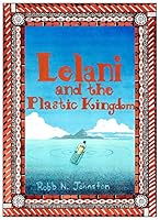 Lelani and The Plastic Kingdom 1935356410 Book Cover