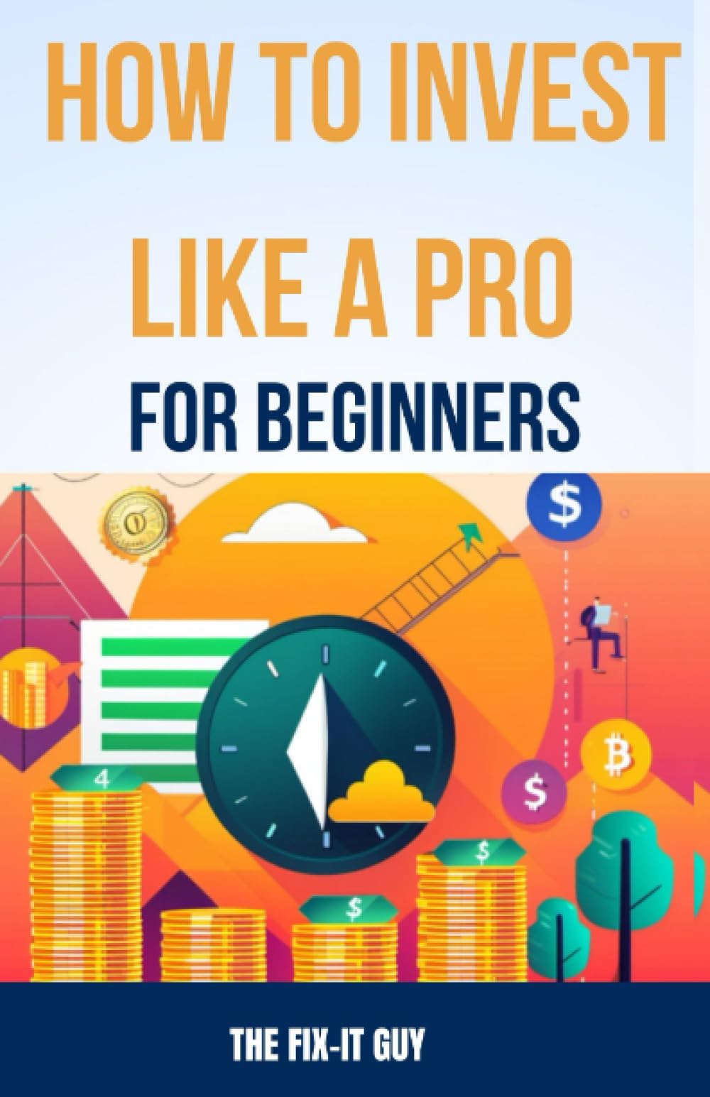 How to Invest Like a Pro for Beginners: A Step-by-Step Guide to ...