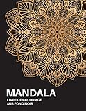 Mandala Livre de coloriage sur Fond Noir: 50 modèles de mandala style floral Indien sur Fond Noir pour soulager le stress et pour la relaxation - 8,5 ' x 11 ' (100 pages)
