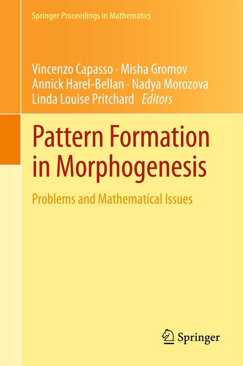 Pattern Formation in Morphogenesis: Problems and Mathematical Issues: 15 (Springer Proceedings in Mathematics)