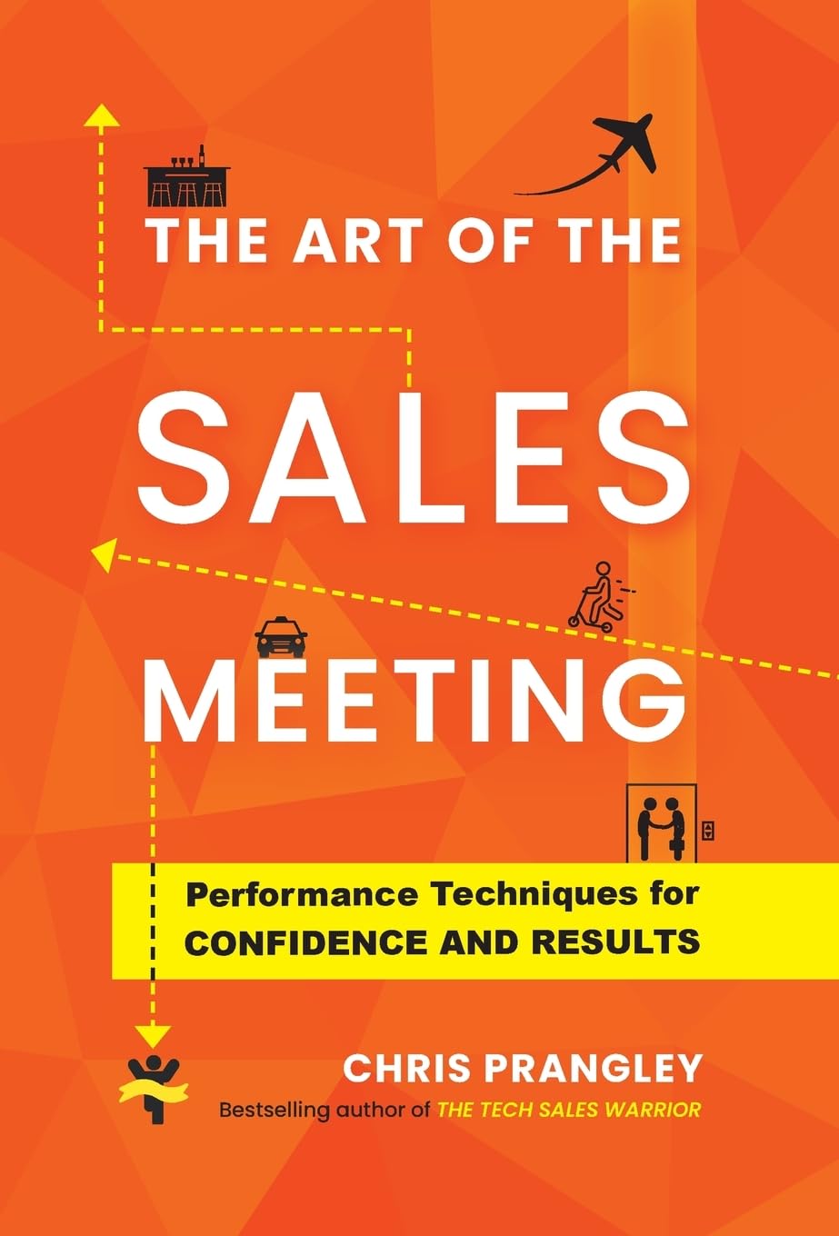 The Art of the Sales Meeting: Performance Techniques for Confidence and Results
