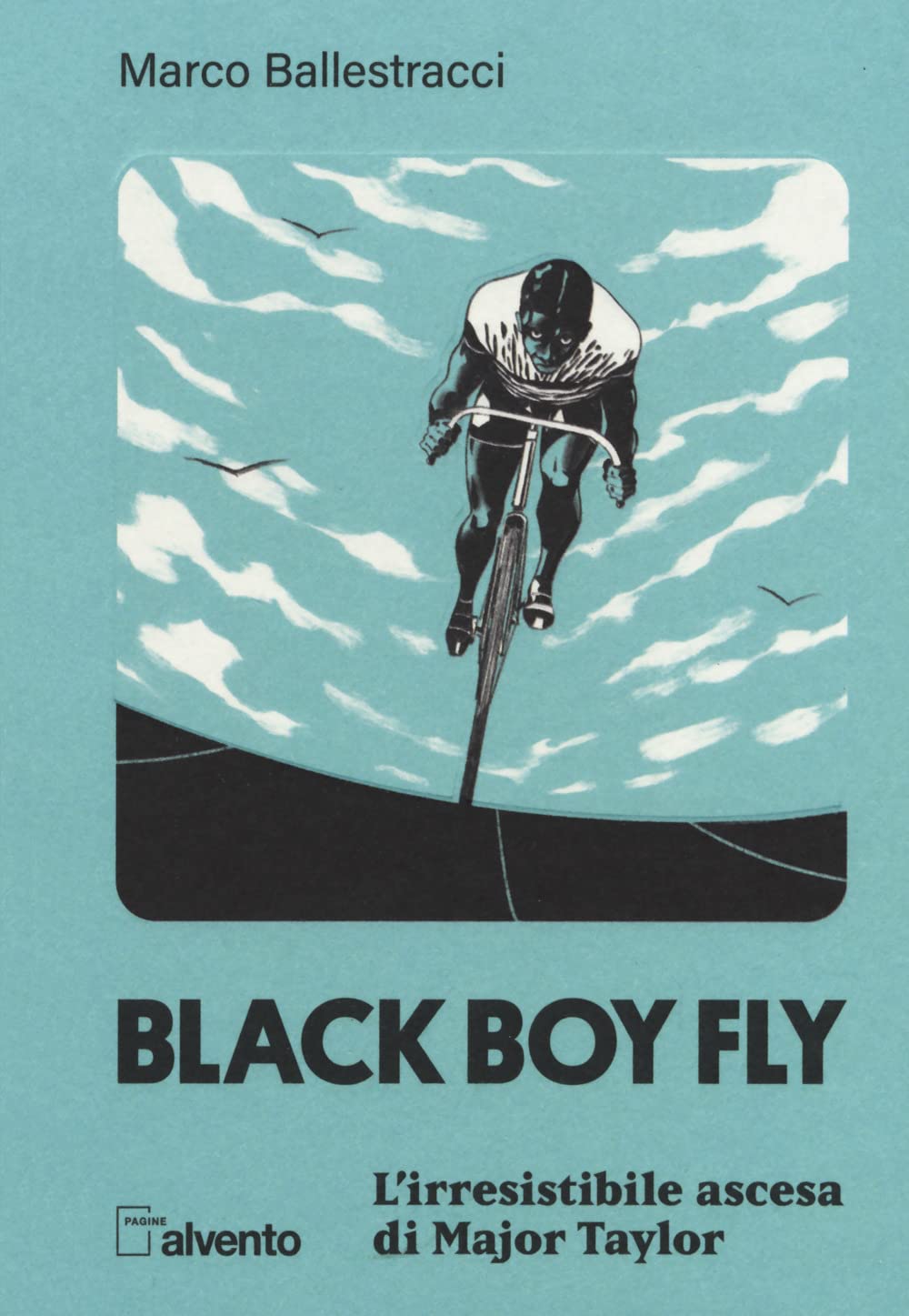 Black Boy Fly. L'irresistibile Ascesa Di Major Taylor - 4