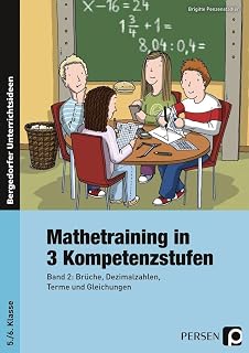 Mathetraining in 3 Kompetenzstufen - 5./6. Klasse: Band 2: Brüche, Dezimalzahlen, Terme und Gleichungen: Band 2: Terme und Gleichungen, Brüche, Dezimalbrüche 5./6. Klasse