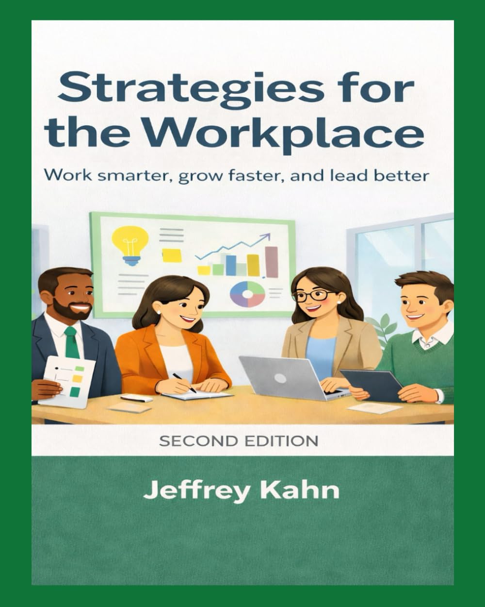 Strategies for the Workplace: Work smarter, grow faster, and lead better.