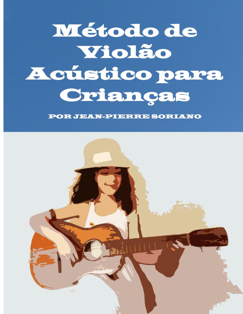 Método de Violão Acústico para Crianças: POR JEAN-PIERRE SORIANO