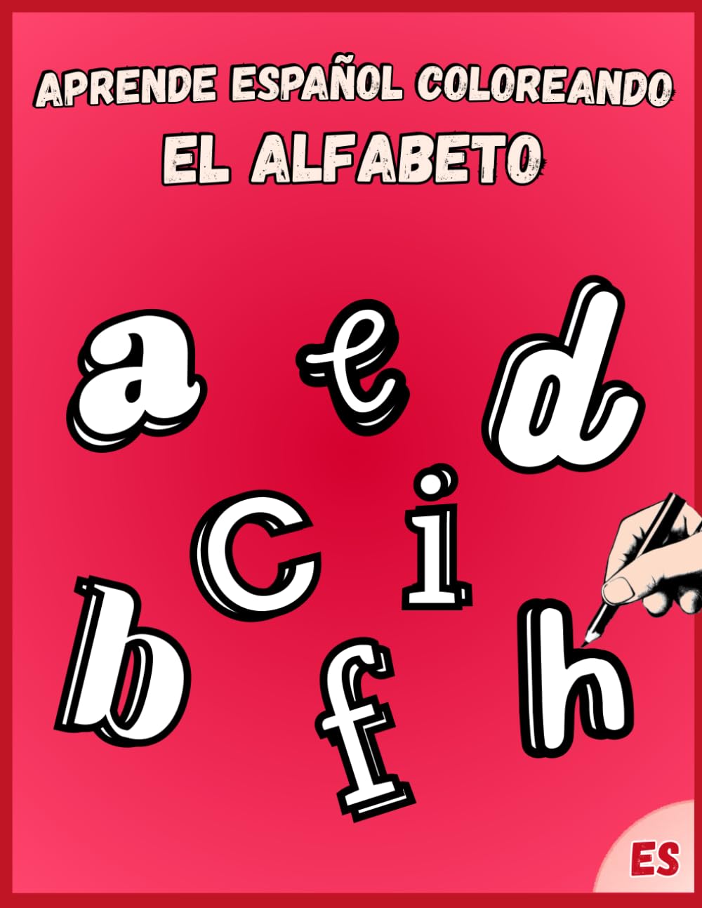 Aprende Español Coloreando: El Alfabeto: Con Actividades, Ejercicios de Caligrafía y Diploma Final
