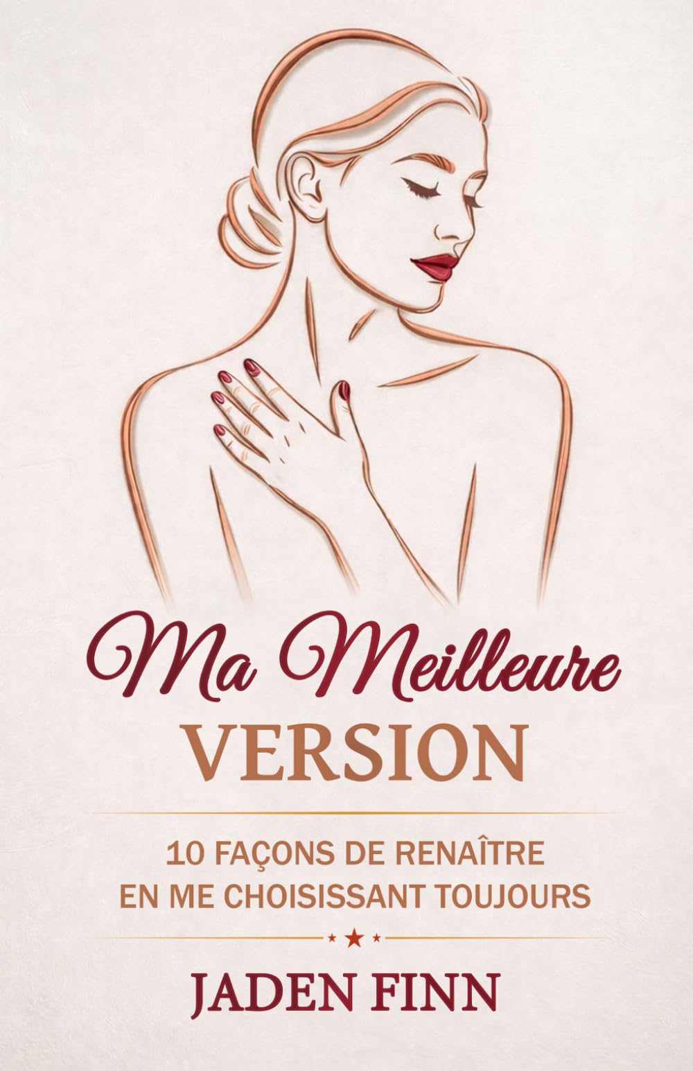 Ma Meilleure Version: 10 Façons De Renaître En Me Choisissant Toujours