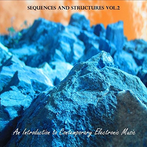 Sequences and Structures, Vol. 2 (An Introduction to Contemporary Electronic Music