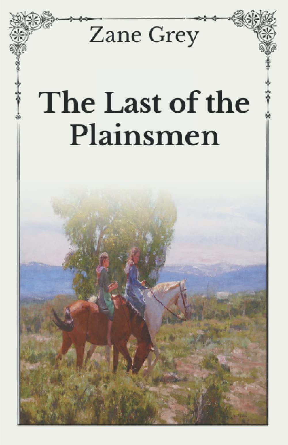 The Last of the Plainsmen: Unabridged Original Classics Series - Complete Paperback Edition