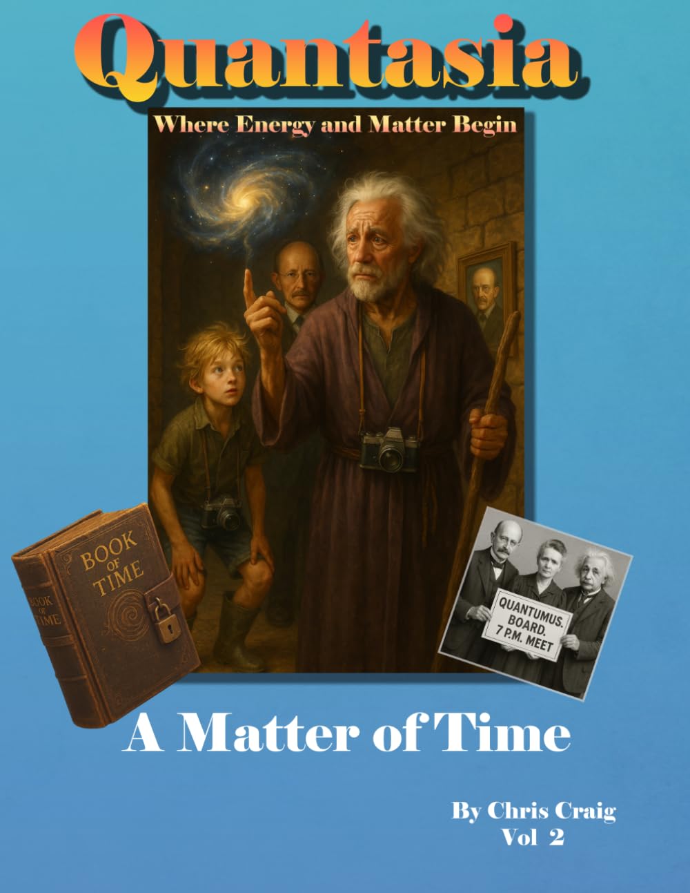 Quantasia A Matter of Time: Where Energy and Matter Begin