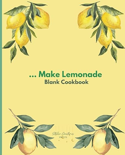 Make Lemonade | Cookbook Blank | Blank Recipe Cookbook | Kitchen Journal Recipe Book | 7.5 x 9.25 in 145 blank cookbook pages , for families, women and men