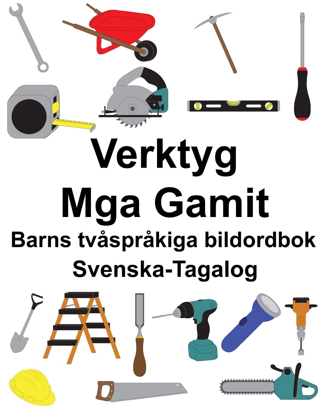 Svenska-Tagalog Verktyg/Mga Gamit Barns tvåspråkiga bildordbok