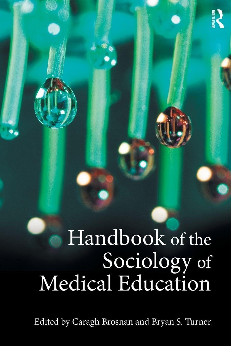 Handbook of the Sociology of Medical Education by Caragh Bros... - 9780415534185