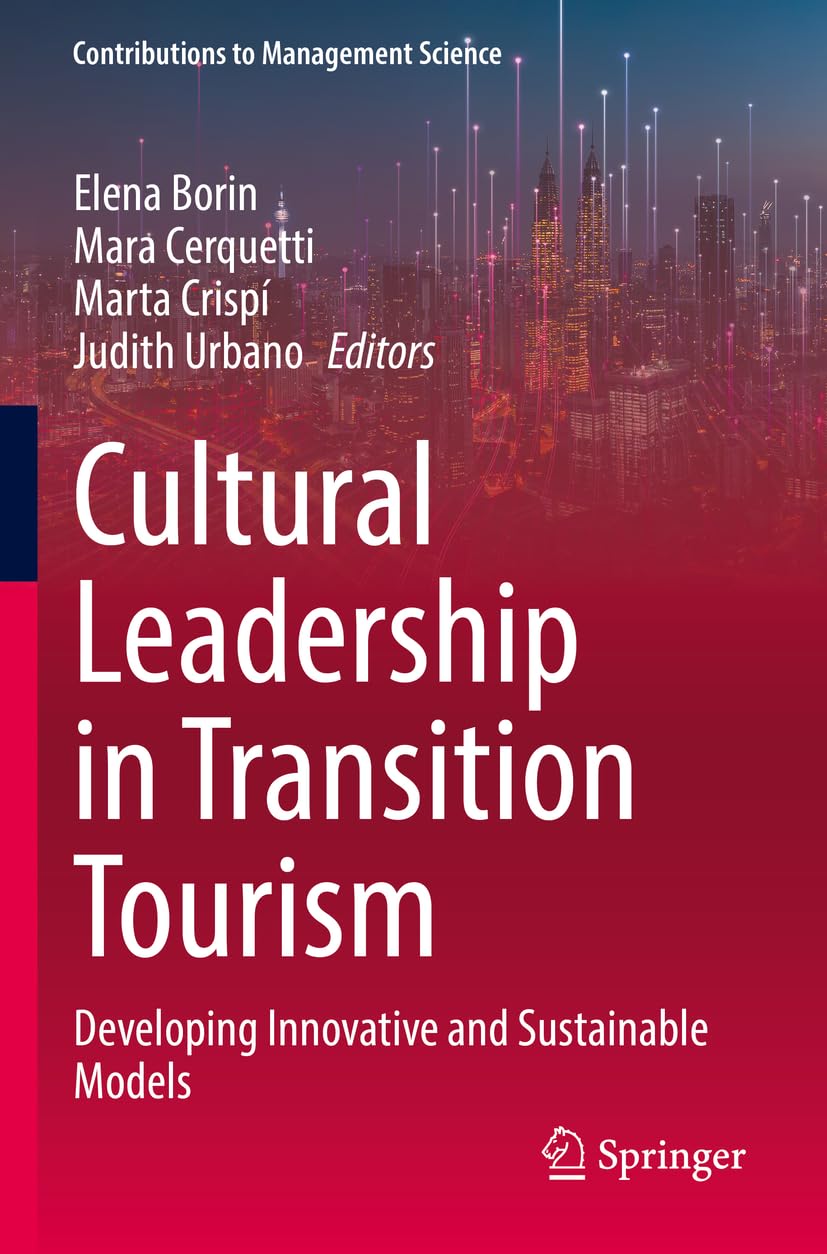 Cultural Leadership in Transition Tourism: Developing Innovative and Sustainable Models (Contributions to Management Science)