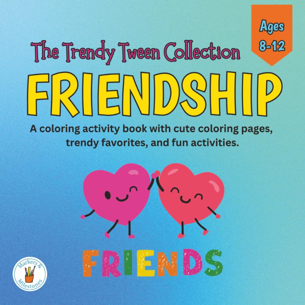 The Trendy Tween Collection - Friendship: Tween Coloring Book for Girls Ages 8–12 | Coloring Pages, Fun Activities, Positive Vibes, and Creative Friendship Moment