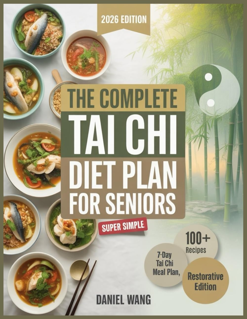 The Complete Tai chi Diet plan for seniors: Nourishing the Body, Calming the Mind, and Restoring Balance Through Food and Movement