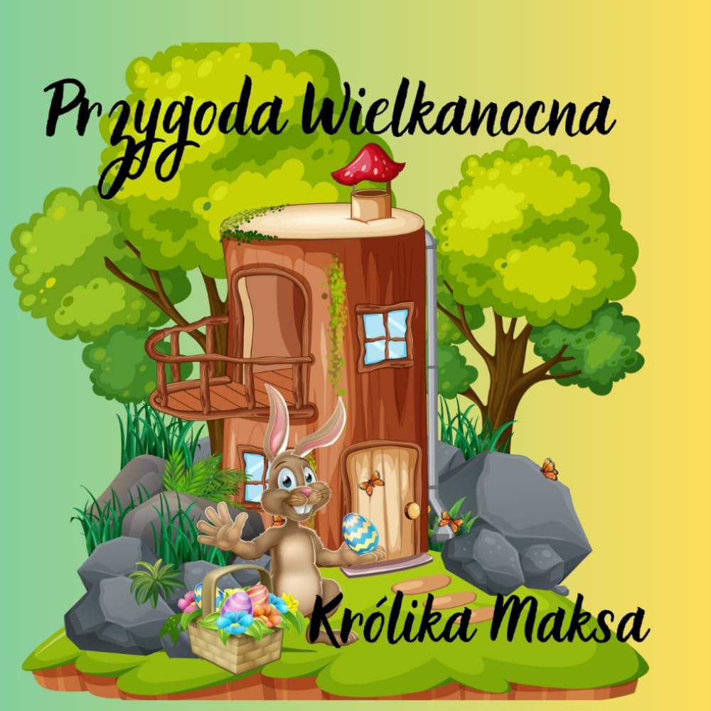 Przygoda Wielkanocna Królika Maksa: Odkryj magię ,przyjażń i tajemnicę Wielkanocy z uroczym królikiem Maksem