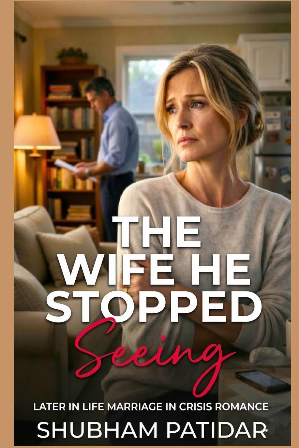 The Wife He Stopped Seeing :Later in Life Marriage in Crisis Romance: Midlife Marriage Crisis #1