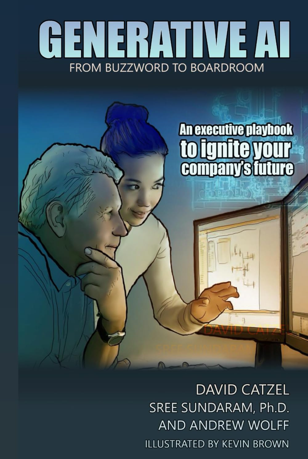 GENERATIVE AI: FROM BUZZWORD TO BOARDROOM: An executive playbook to ignite your company’s future