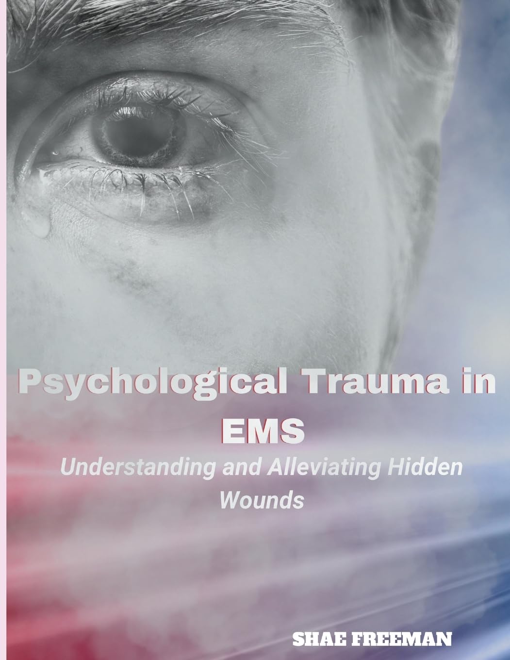 Psychological Trauma in EMS: Understanding and Alleviating Hidden Wounds
