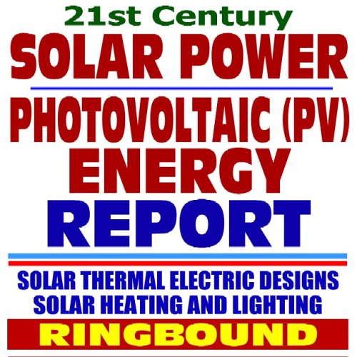 twenty first Century Photo voltaic Vitality, Photo voltaic Energy, Photo voltaic Cells, Photovoltaic (PV), Photo voltaic Thermal Electrical Applied sciences, Analysis Plans and Applications: Collection on … Bioenergy, and Biobased Merchandise (Ringbound)