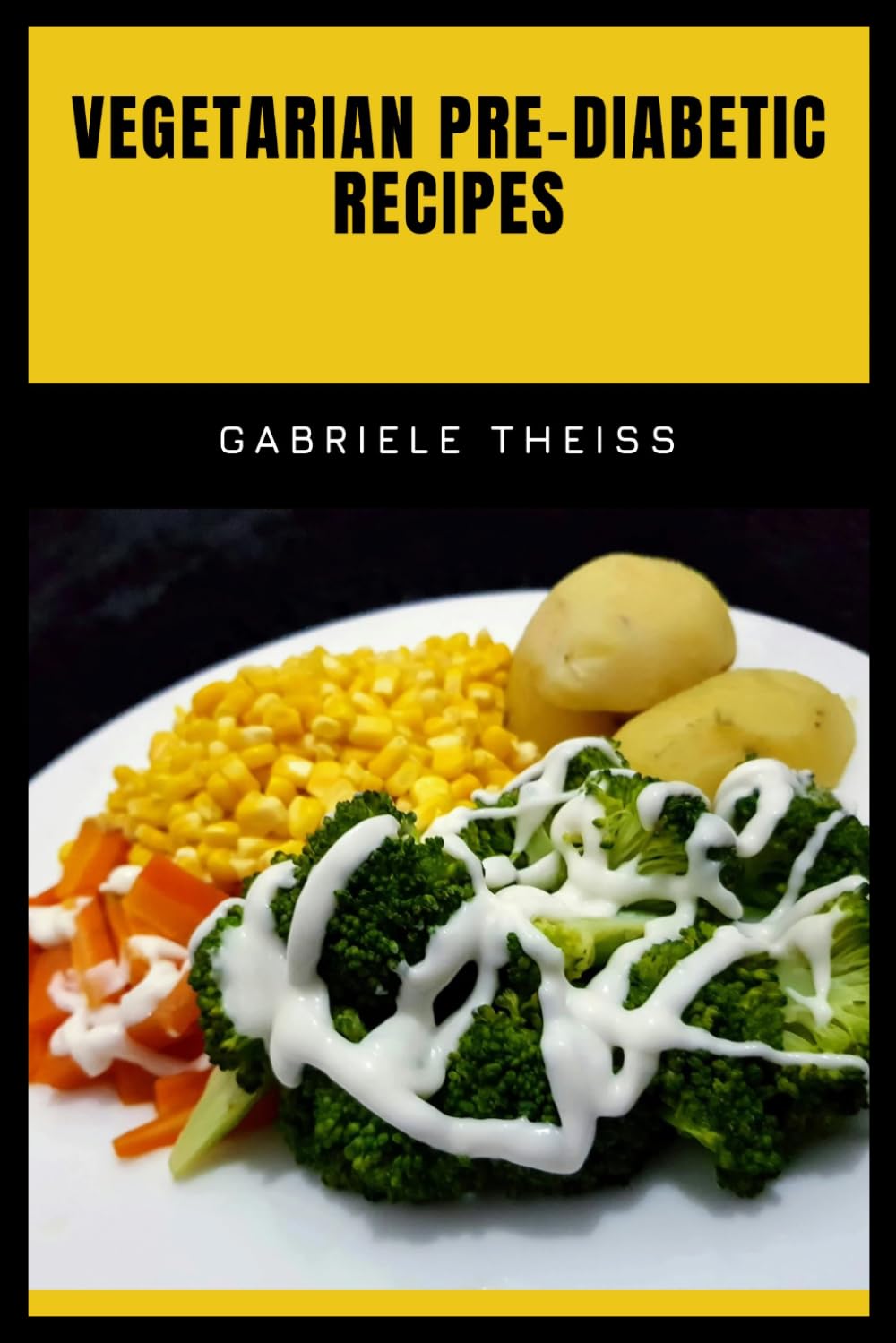 Vegetarian Pre-Diabetic Recipes: A Complete Guide to Flavorful Plant-Based Cooking with Nutritional Information