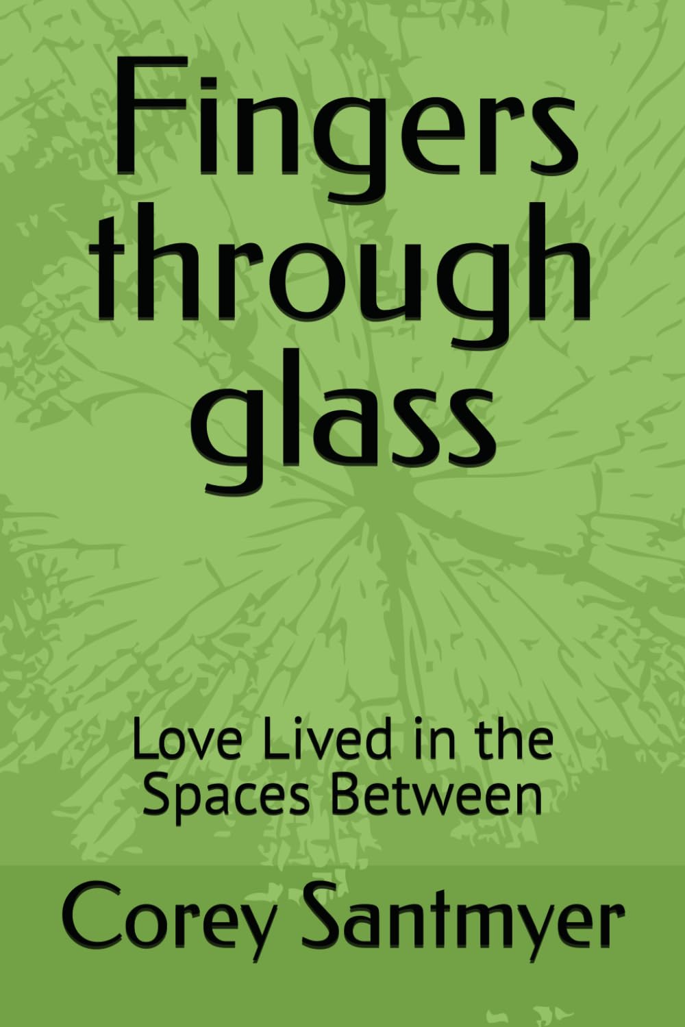 Fingers through glass: Love Lived in the Spaces Between
