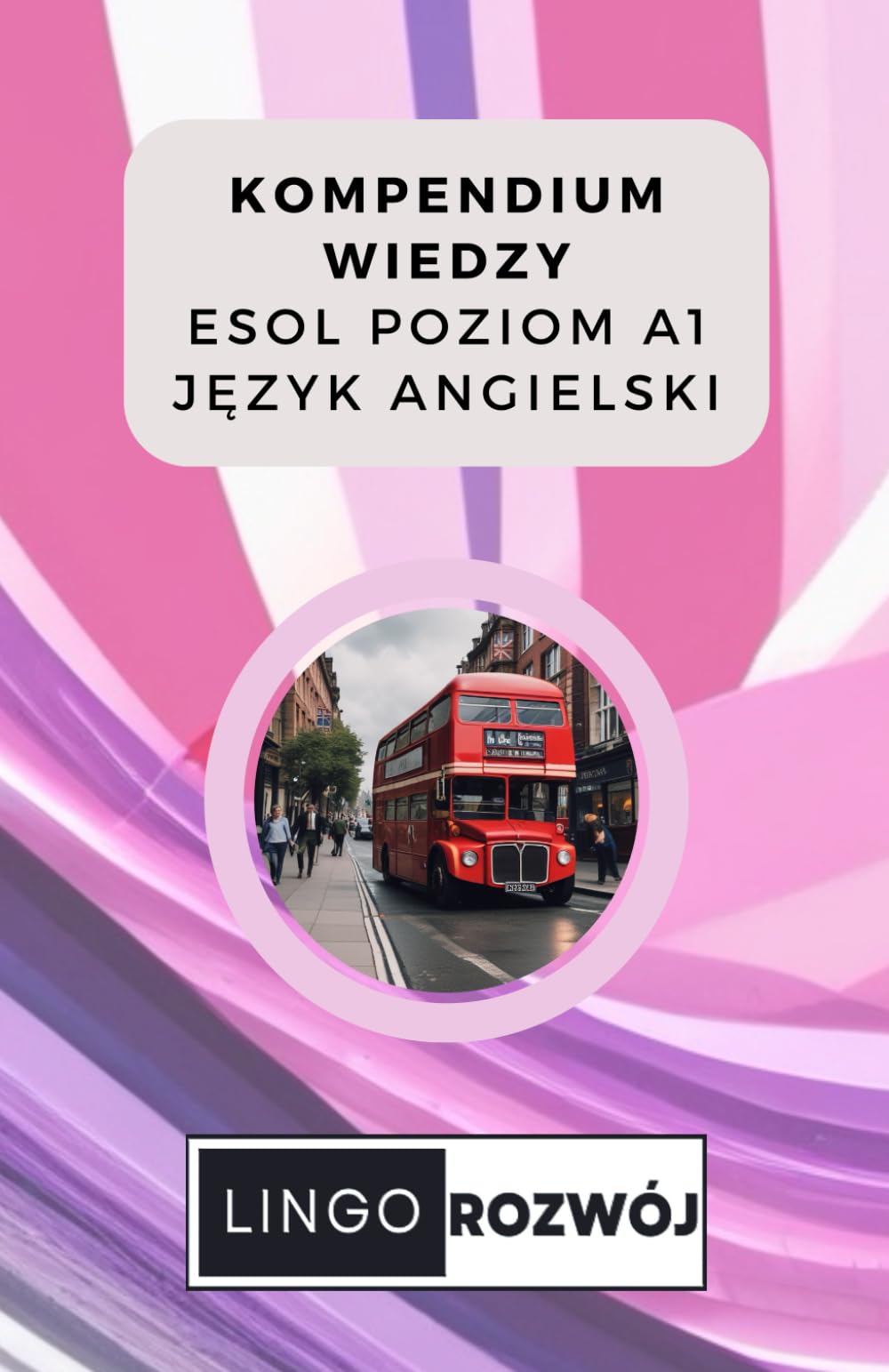 Kompendium Wiedzy - Język Angielski - A1: ESOL - Poziom A1 (Kompendium Wiedzy - LingoRozwój)